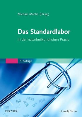 Das Standardlabor in der naturheilkundlichen Praxis, Michael Martin