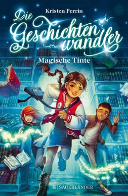 Die Geschichtenwandler - Magische Tinte, Kristen Perrin