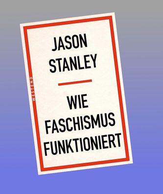 Wie Faschismus funktioniert, Jason Stanley