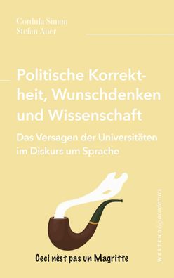 Politische Korrektheit, Wunschdenken und Wissenschaft, Cordula Simon