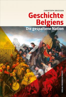 Geschichte Belgiens: Die gespaltene Nation (Kulturgeschichte), Christoph Dr ...