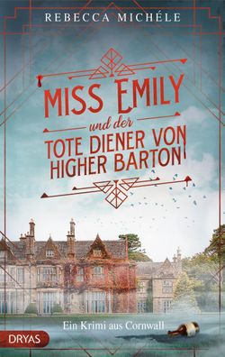 Miss Emily und der tote Diener von Higher Barton: Ein Cornwall-Krimi, Rebec ...
