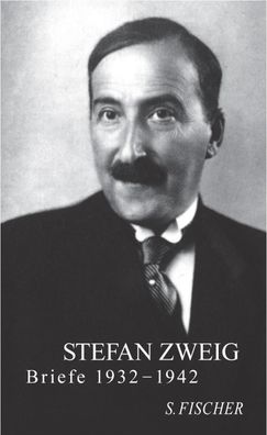 Stefan Zweig - Briefe 1932 - 1942, Knut Beck