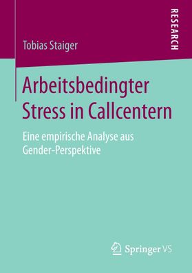 Arbeitsbedingter Stress in Callcentern, Tobias Staiger