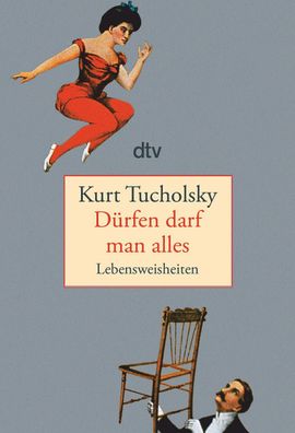 D?rfen darf man alles, Kurt Tucholsky