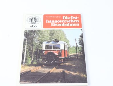 Alba -Buch- Die Ost-hannoverschen Eisenbahnen H.W. Rogl