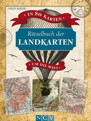 R?tselbuch der Landkarten. In 80 Karten um die Welt, Philip Kiefer