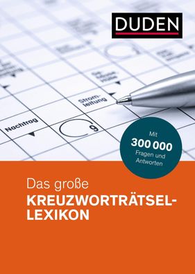 Duden ? Das gro?e Kreuzwortr?tsel-Lexikon: Mit 300 000 Fragen und Antworten ...
