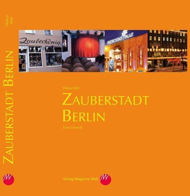 Zauberstadt Berlin: Eine Chronik, Wittus Witt