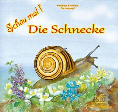 Schau mal! Die Schnecke, Heiderose Fischer-Nagel