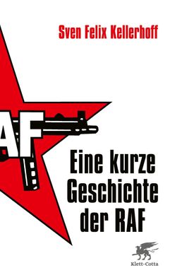 Eine kurze Geschichte der RAF, Sven Felix Kellerhoff