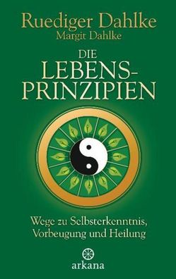 Die Lebensprinzipien: Wege zu Selbsterkenntnis, Vorbeugung und Heilung, Rue ...