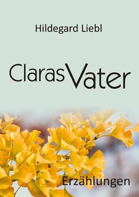 Claras Vater, Hildegard Liebl