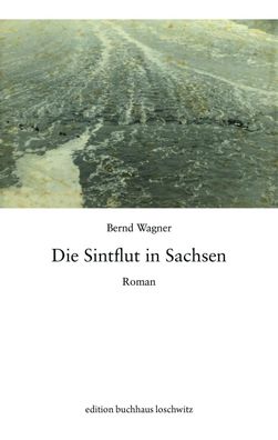 Die Sintflut in Sachsen, Bernd Wagner