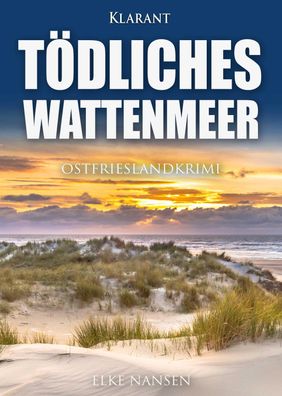 T?dliches Wattenmeer. Ostfrieslandkrimi, Elke Nansen