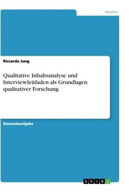 Qualitative Inhaltsanalyse und Interviewleitfaden als Grundlagen qualitativ ...
