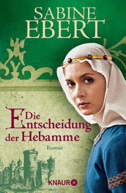 Die Entscheidung der Hebamme Roman Sabine Ebert Die Hebammen-Saga
