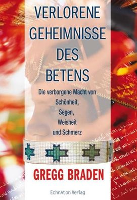 Verlorene Geheimnisse des Betens, Gregg Braden