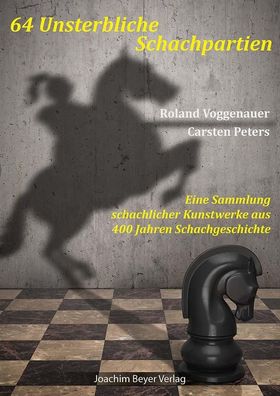 64 Unsterbliche Schachpartien, Roland Voggenauer