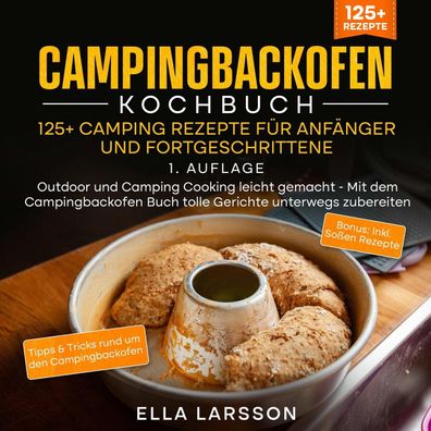 Campingbackofen Kochbuch ? 125+ Camping Rezepte f?r Anf?nger und Fortgeschr ...