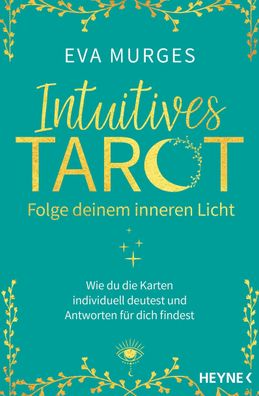 Intuitives Tarot &ndash; Folge deinem inneren Licht Wie du die Kart