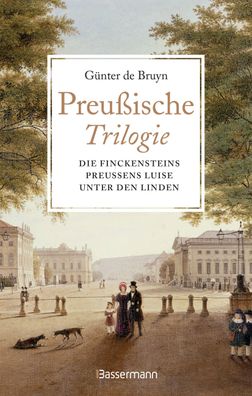 Preu?ische Trilogie: Die Finckensteins/ Preu?ens Luise/ Unter den Linden, G?n ...