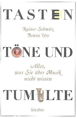Tasten, T?ne und Tumulte, Rainer Schmitz
