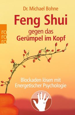 Feng Shui gegen das Ger?mpel im Kopf, Michael Bohne