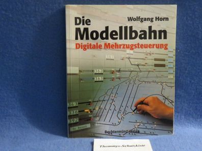 Wolfgang Horn - Die Modellbahn - Digitale Mehrzugsteuerung