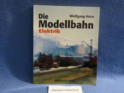 Wolfgang Horn - Die Modellbahn - Elektrik
