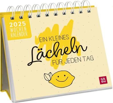 Mini-Wochenkalender 2025: Ein kleines Lächeln für jeden Tag: Tischkalender