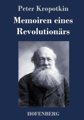 Memoiren eines Revolution?rs, Peter Kropotkin