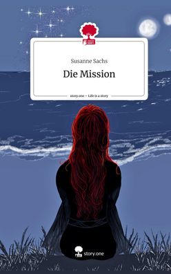 Die Mission. Life is a Story - story. one, Susanne Sachs