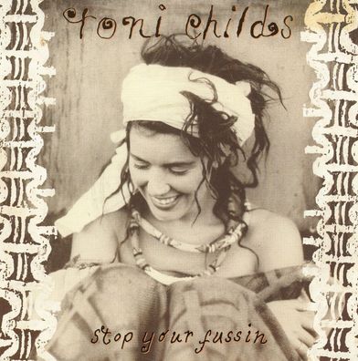 7" Cover Toni Childs - Stop Your Fussin