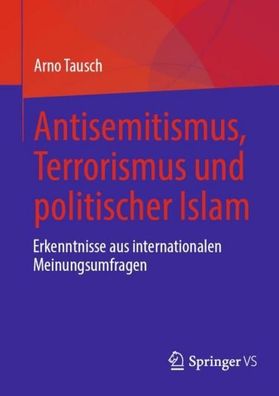 Antisemitismus, Terrorismus und politischer Islam, Arno Tausch