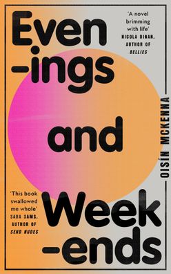 Evenings and Weekends: ?Zadie Smith-esque in its kaleidoscope of London? Ni ...