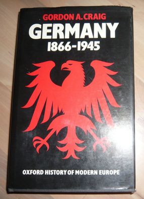 Germany 1866 - 1945 * Gordon A. Graig 1978 * Deutsche Geschichte Politik Krieg Macht
