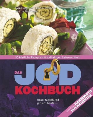 Das Jod-Kochbuch: 50 k?stliche Rezepte mit jodhaltigen Lebensmitteln, Anno ...