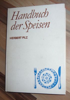 Handbuch der Speisen * Herbert Pilz * Kochbuch Kochen Essen Gericht Suppen Fleisch