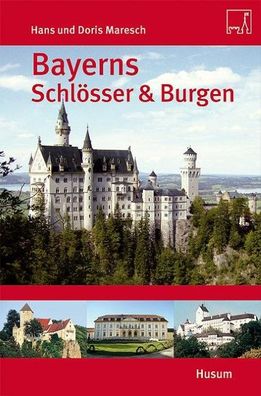 Bayerns Schl?sser & Burgen, Hans Maresch