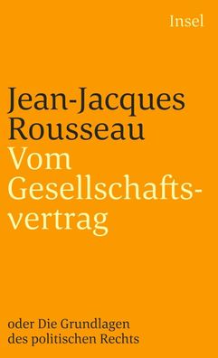 Vom Gesellschaftsvertrag oder Grundlagen des politischen Rechts, Jean-Jacqu ...