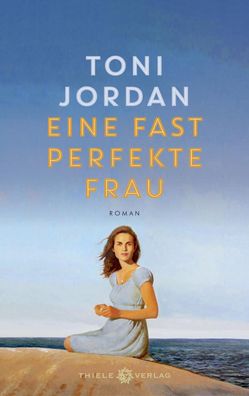 Eine fast perfekte Frau: Roman, Toni Jordan