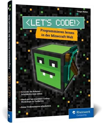 Let?s Code!: Programmieren lernen in der Minecraft-Welt: Spa? in Turtle Cit ...