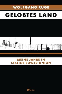 Gelobtes Land: Meine Jahre in Stalins Sowjetunion, Wolfgang Ruge