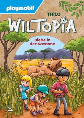 Playmobil Wiltopia. Diebe in der Savanne: Geschichten zum Nach- und Weiters ...