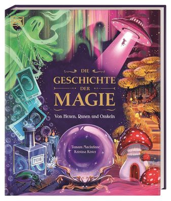 Die Geschichte der Magie: Von Hexen, Runen und Orakeln. Zauberspr?che, Fabe ...