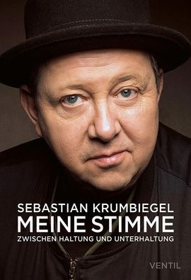 Meine Stimme: Zwischen Haltung und Unterhaltung, Sebastian Krumbiegel