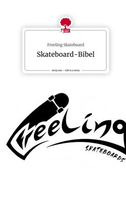Skateboard-Bibel. Life is a Story - story. one, Freeling Skateboard