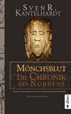 M?nchsblut - Die Chronik des Nordens. Kampf im Heidenland zwischen Hammabur ...