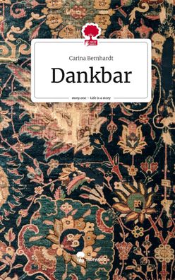 Dankbar. Life is a Story - story. one, Carina Bernhardt
